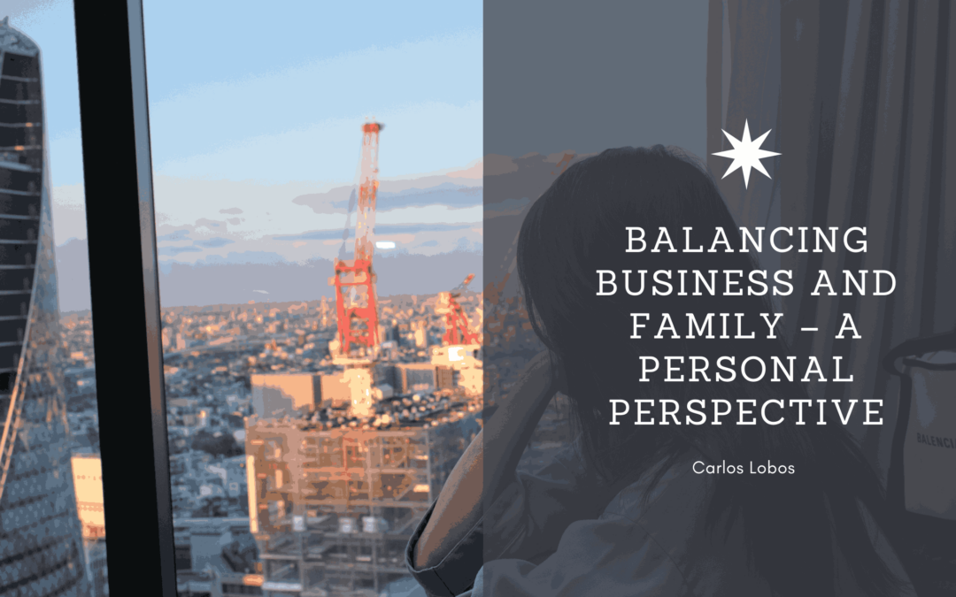 Balancing Business and Family – A Personal Perspective